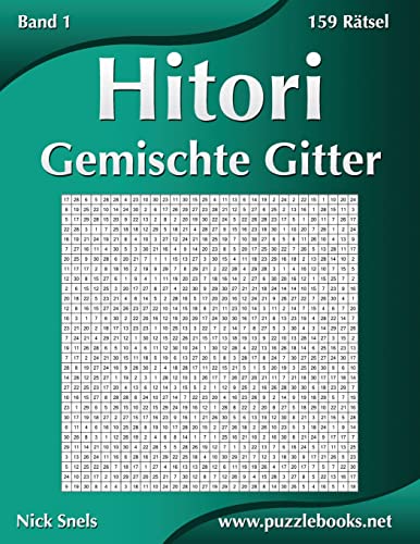 Hitori Gemischte Gitter - Band 1 - 159 Rätsel Hitori Gemischte Gitter - Band 1 - 159 Rätsel von CREATESPACE
