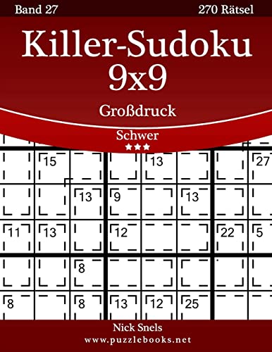 Killer-Sudoku 9x9 Großdruck - Schwer - Band 27 - 270 Rätsel Killer-Sudoku 9x9 Großdruck - Schwer - Band 27 - 270 Rätsel von CREATESPACE