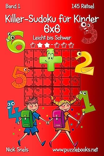 Killer-Sudoku für Kinder 6x6 - Leicht bis Schwer - Band 1 - 145 Rätsel