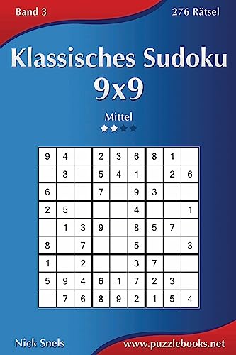 Klassisches Sudoku 9x9 - Mittel - Band 3 - 276 Rätsel Klassisches Sudoku 9x9 - Mittel - Band 3 - 276 Rätsel von CREATESPACE