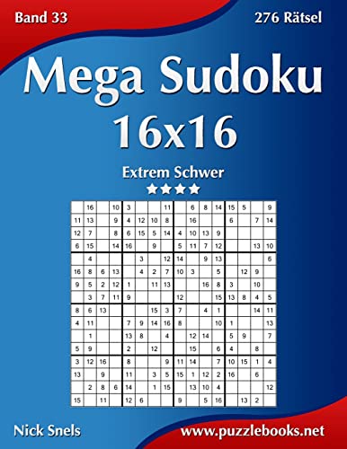 Mega Sudoku 16x16 - Extrem Schwer - Band 33 - 276 Rätsel Mega Sudoku 16x16 - Extrem Schwer - Band 33 - 276 Rätsel von CREATESPACE