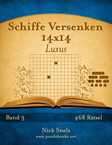 Schiffe Versenken 14x14 Luxus - Band 3 - 468 Rätsel Schiffe Versenken 14x14 Luxus - Band 3 - 468 Rätsel von CREATESPACE