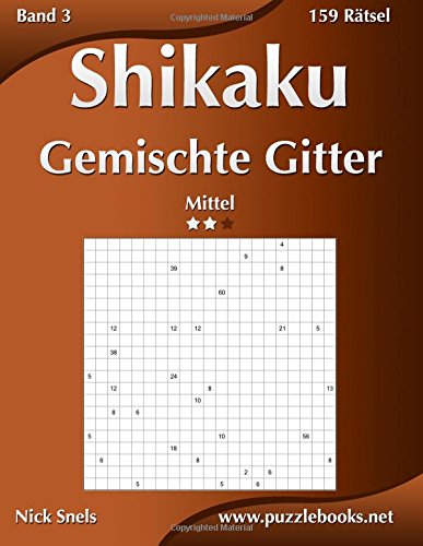 Shikaku Gemischte Gitter - Mittel - Band 3-159 Rätsel Shikaku Gemischte Gitter - Mittel - Band 3-159 Rätsel von CreateSpace Independent Publishing Platform