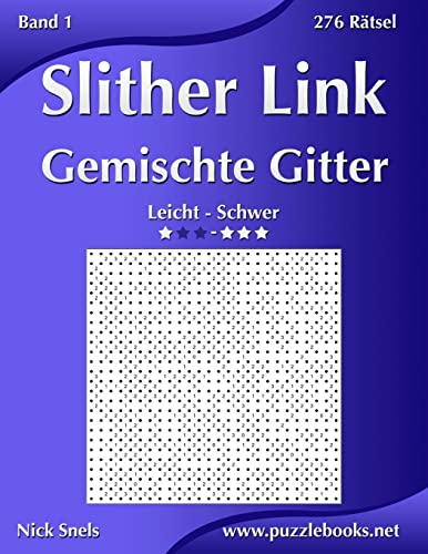 Slither Link Gemischte Gitter - Leicht bis Schwer - Band 1 - 276 Rätsel
