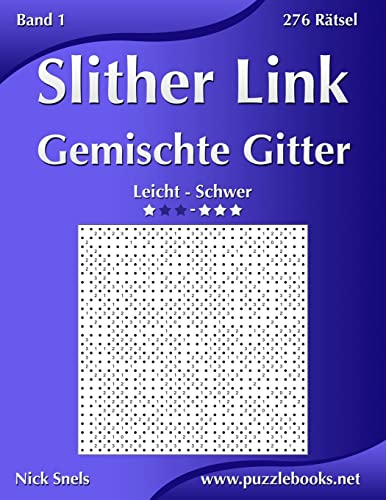 Slither Link Gemischte Gitter - Leicht bis Schwer - Band 1 - 276 Rätsel Slither Link Gemischte Gitter - Leicht bis Schwer - Band 1 - 276 Rätsel von CREATESPACE