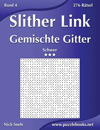 Slither Link Gemischte Gitter - Schwer - Band 4 - 276 Rätsel von Createspace Independent Publishing Platform