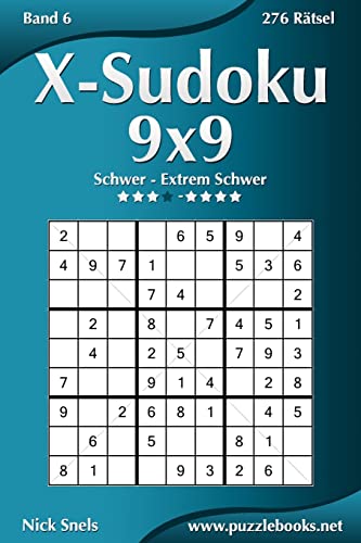 X-Sudoku 9x9 - Schwer bis Extrem Schwer - Band 6 - 276 Rätsel