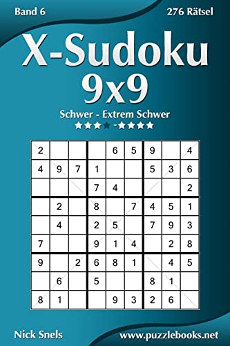 X-Sudoku 9x9 - Schwer bis Extrem Schwer - Band 6 - 276 Rätsel X-Sudoku 9x9 - Schwer bis Extrem Schwer - Band 6 - 276 Rätsel von CREATESPACE
