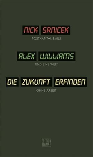 Die Zukunft erfinden: Postkapitalismus und eine Welt ohne Arbeit (Critica Diabolis)