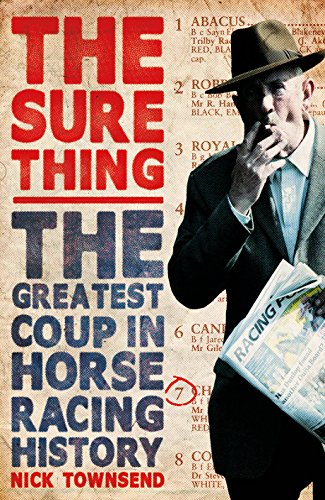 The Sure Thing: The Greatest Coup in Horse Racing History The Sure Thing: The Greatest Coup in Horse Racing History