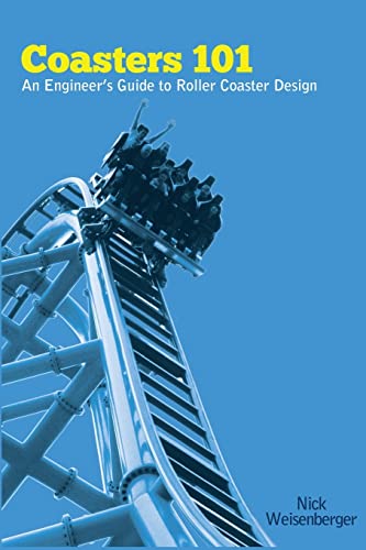 Coasters 101: An Engineer's Guide to Roller Coaster Design von Createspace Independent Publishing Platform