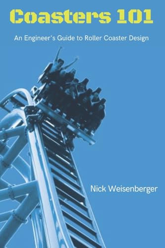 Coasters 101: An Engineer's Guide to Roller Coaster Design von Createspace Independent Publishing Platform