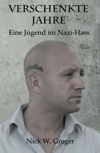 Verschenkte Jahre - Eine Jugend im Nazi-Hass von epubli GmbH