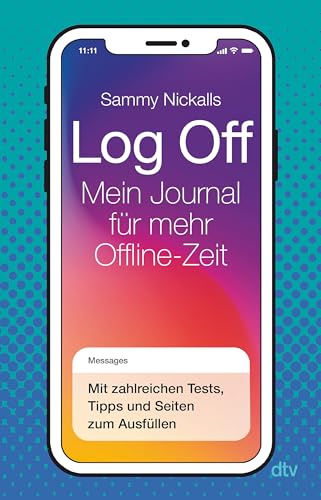 Log Off – Mein Journal für mehr Offline-Zeit: Ein Mitmachbuch für alle, die ihren digitalen Alltag entschleunigen wollen Log Off – Mein Journal für mehr Offline-Zeit: Ein Mitmachbuch für alle, die ihren digitalen Alltag entschleunigen wollen