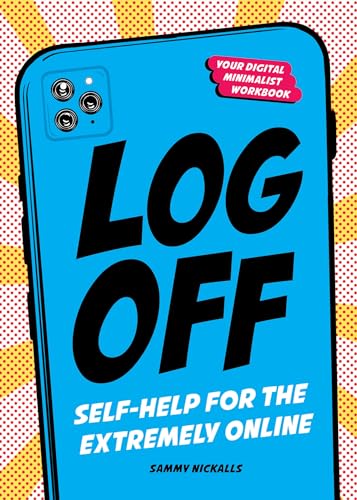 Log Off: Digital Detox for the Extremely Online von B Blue Star Press