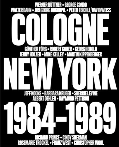 No Problem: Cologne / New York 1984-1989 von David Zwirner Books