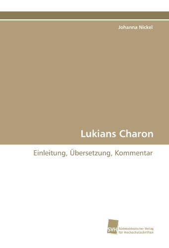 Lukians Charon: Einleitung, Übersetzung, Kommentar von Suedwestdeutscher Verlag fuer Hochschulschriften