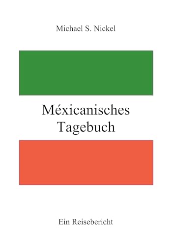 Méxicanisches Tagebuch: Ein Reisebericht von Book on Demand
