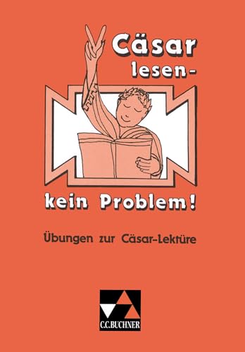 Einzellektüren Latein / Cäsar lesen – kein Problem!: Übungen zur Cäsar-Lektüre. Texte und Aufgaben – Übersetzungshilfen und Lösungen von Buchner, C.C. Verlag