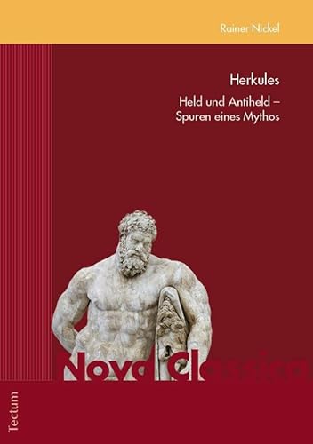 Herkules: Held und Antiheld – Spuren eines Mythos (Nova Classica. Marburger Fundus für Studium und Forschung in der Altertumswissenschaft) von Tectum Wissenschaftsverlag
