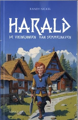 Harald: De vikingjongen van Semmelhaven Harald: De vikingjongen van Semmelhaven von Aspekt B.V., Uitgeverij