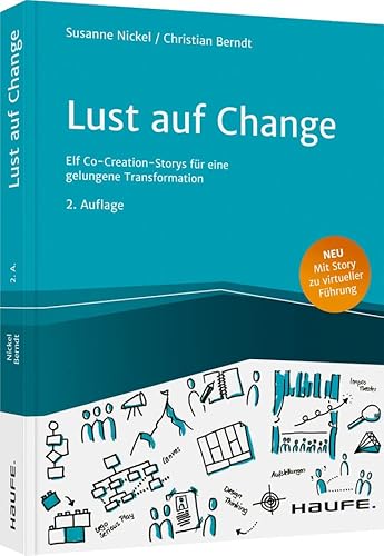 Lust auf Change: Elf Co-Creation-Storys für eine gelungene Transformation (Haufe Fachbuch) von Haufe Lexware GmbH