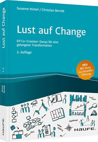 Lust auf Change: Elf Co-Creation-Storys für eine gelungene Transformation (Haufe Fachbuch)