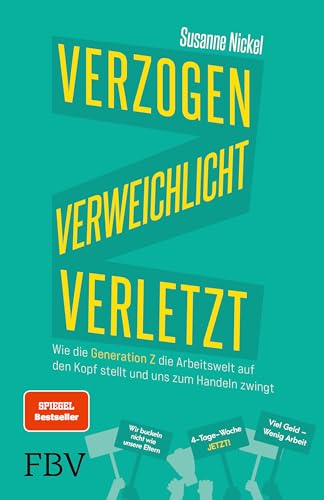 Verzogen, verweichlicht, verletzt: Wie die Generation Z die Arbeitswelt auf den Kopf stellt und uns zum Handeln zwingt Verzogen, verweichlicht, verletzt: Wie die Generation Z die Arbeitswelt auf den Kopf stellt und uns zum Handeln zwingt