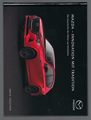Mazda - Innovation mit Tradition: Die Geschichte der Marke aus Hiroshima - erweiterte Neuauflage von autodrom publikationen
