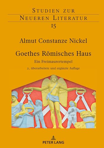 Goethes Römisches Haus: Ein Freimaurertempel. 2., überarbeitete und ergänzte Auflage (Studien Zur Neueren Literatur) von Lang, Peter GmbH