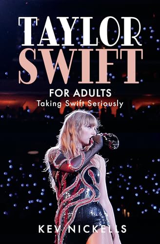 Taylor Swift for Adults: Taking Swift Seriously