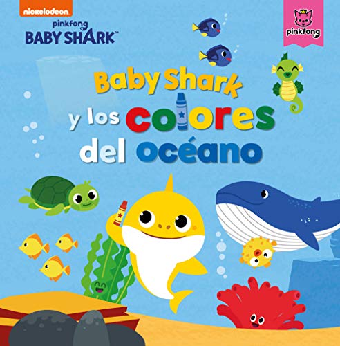 Baby Shark. Un cuento - Baby Shark y los colores del océano (Nickelodeon)