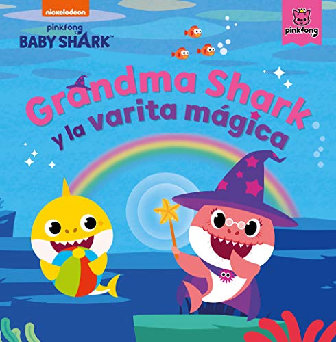 Baby Shark. Un cuento - Grandma Shark y la varita mágica (Nickelodeon)