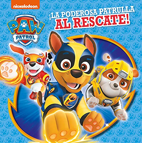 Paw Patrol | Patrulla Canina. Un cuento - ¡La poderosa patrulla al rescate! (Nickelodeon)