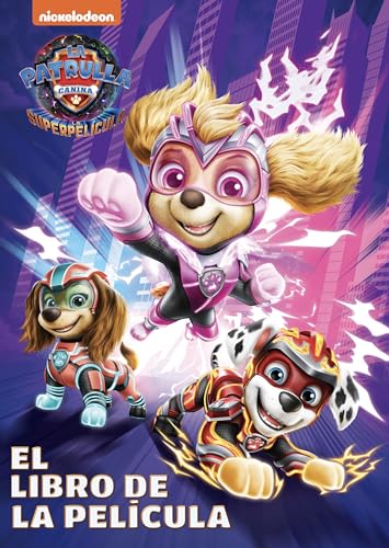 Paw Patrol | Patrulla Canina. El libro de la película - Patrulla Canina. La superpelícula (Nickelodeon)