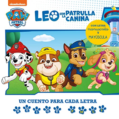 Paw Patrol | Patrulla Canina. Lectoescritura - Leo con la Patrulla Canina. Un cuento para cada letra: a, e, i, o, u - p, l, m, s: Con letra manuscrita y mayúscula (Nickelodeon)