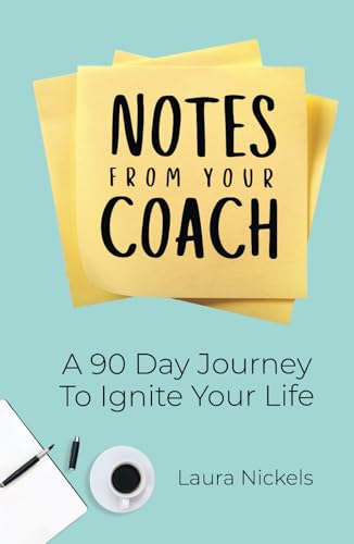 Notes From Your Coach: A 90 Day Journey To Ignite Your Life von selfpublishing.com
