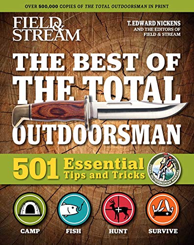 Field & Stream: Best of Total Outdoorsman: | Survival Handbook | Outdoor Survival | Gifts For Outdoorsman | 501 Essential Tips and Tricks von Weldon Owen