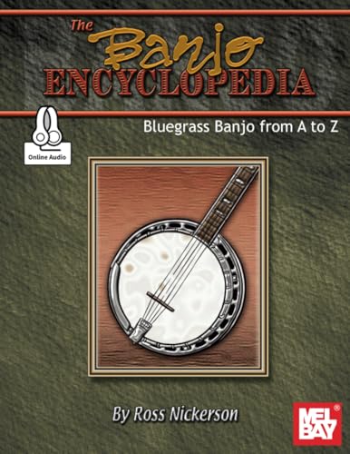 The Banjo Encyclopedia: Bluegrass Banjo from A to Z von Mel Bay Publications, Inc.