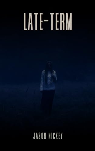 Late-Term (Tidbits Of Terror, Band 2) von Independently published