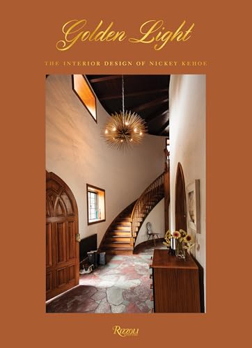 Golden Light: The Interior Design of Nickey Kehoe von Rizzoli