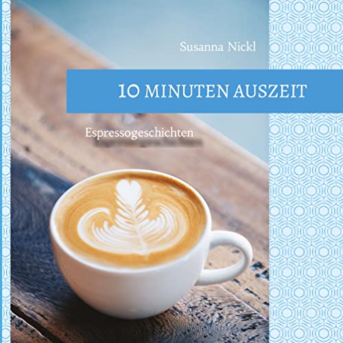 10 Minuten Auszeit - lustige und unterhaltsame Kurzgeschichten zum Durchschnaufen: Espressogeschichten - 20 Lesepralinen begleiten einen Espresso, ... ... Beine hochlegen, durchatmen und loslesen 10 Minuten Auszeit - lustige und unterhaltsame Kurzgeschichten zum Durchschnaufen: Espressogeschichten - 20 Lesepralinen begleiten einen Espresso, ... ... Beine hochlegen, durchatmen und loslesen