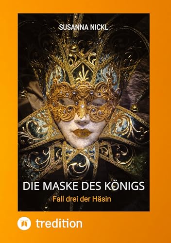 Die Maske des Königs Krimi Niederbayern Venedig Humor: Fall drei der Häsin von tredition