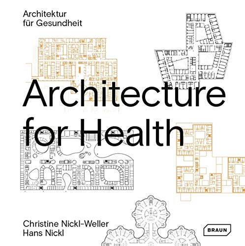 Architecture for Health | Architektur für Gesundheit: Architectur für Gesundheit von Braun Publishing AG