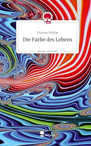 Die Farbe des Lebens. Life is a Story - story.one von story.one publishing