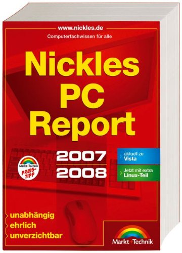 Nickles PC-Report 2007/2008 - www.nickles.de: Computerfachwissen für alle (Sonstige Bücher M+T) von Markt+Technik Verlag