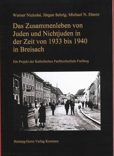 Juden in Breisach / Das Zusammenleben von Juden und Nichtjuden in der Zeit von 1933 bis 1940 in Breisach: Ein Projekt der Katholischen Fachhochschule Freiburg von Hartung-Gorre