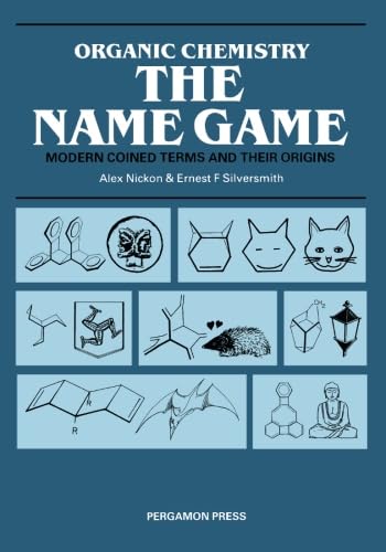 Organic Chemistry: The Name Game: Modern Coined Terms and Their Origins von Pergamon