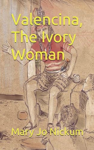 Valencina, The Ivory Woman von Saguaro Books, LLC