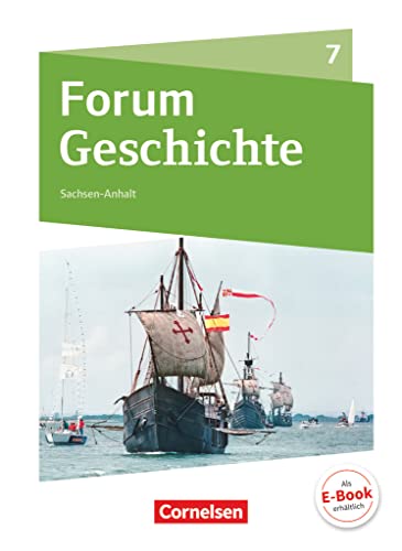 Forum Geschichte - Neue Ausgabe - Gymnasium Sachsen-Anhalt - Ausgabe ab 2017 - 7. Schuljahr: Von den Entdeckungsfahrten bis zur Französischen Revolution - Schulbuch von Cornelsen Verlag GmbH